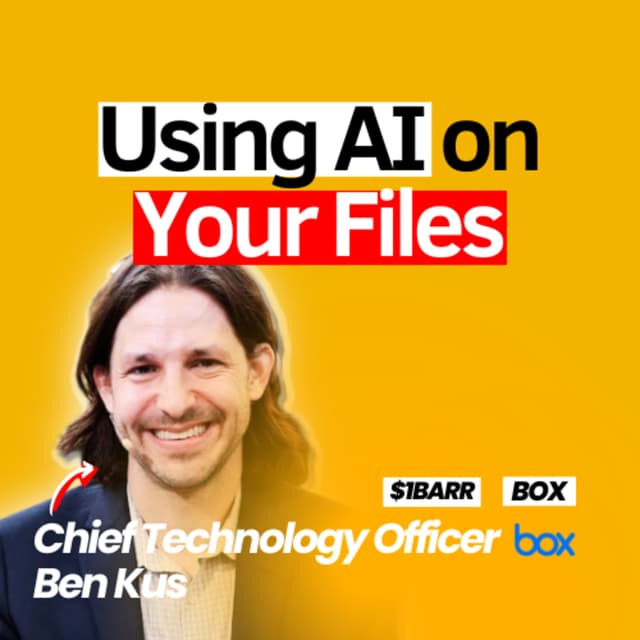 How to be an AI first company, Enterprise AI adoption, Future of Developers, Cost of AI, Unlocking value from Enterprise Data with AI & more with Ben Kus | CTO of Box