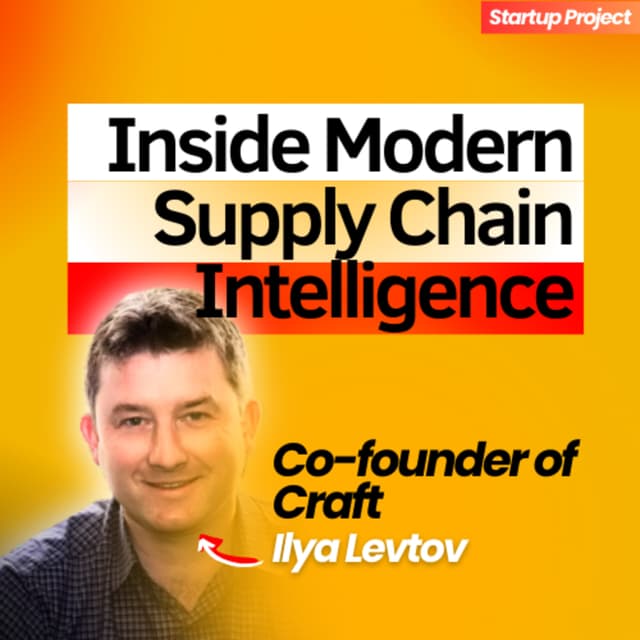 Ilya Levtov of Craft: Building Resilient Supply Chains with AI-Powered Intelligence