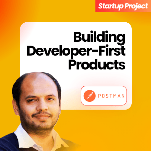 How Postman Built the World's Leading API Platform — From Side Project to 40M Developers | Abhinav Asthana, Co-Founder & CEO of Postman