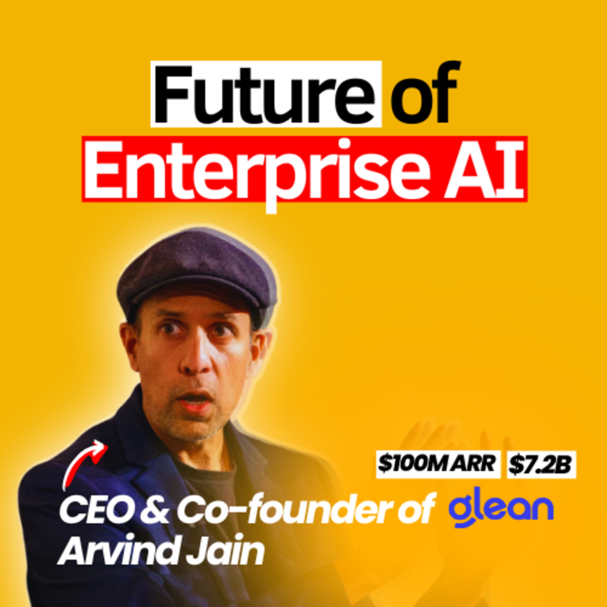 The Future of Enterprise AI: $100M ARR, Agents, Company Building, and Scaling Unicorns | Arvind Jain (Co-founder of Glean, Rubrik, ex-Google)