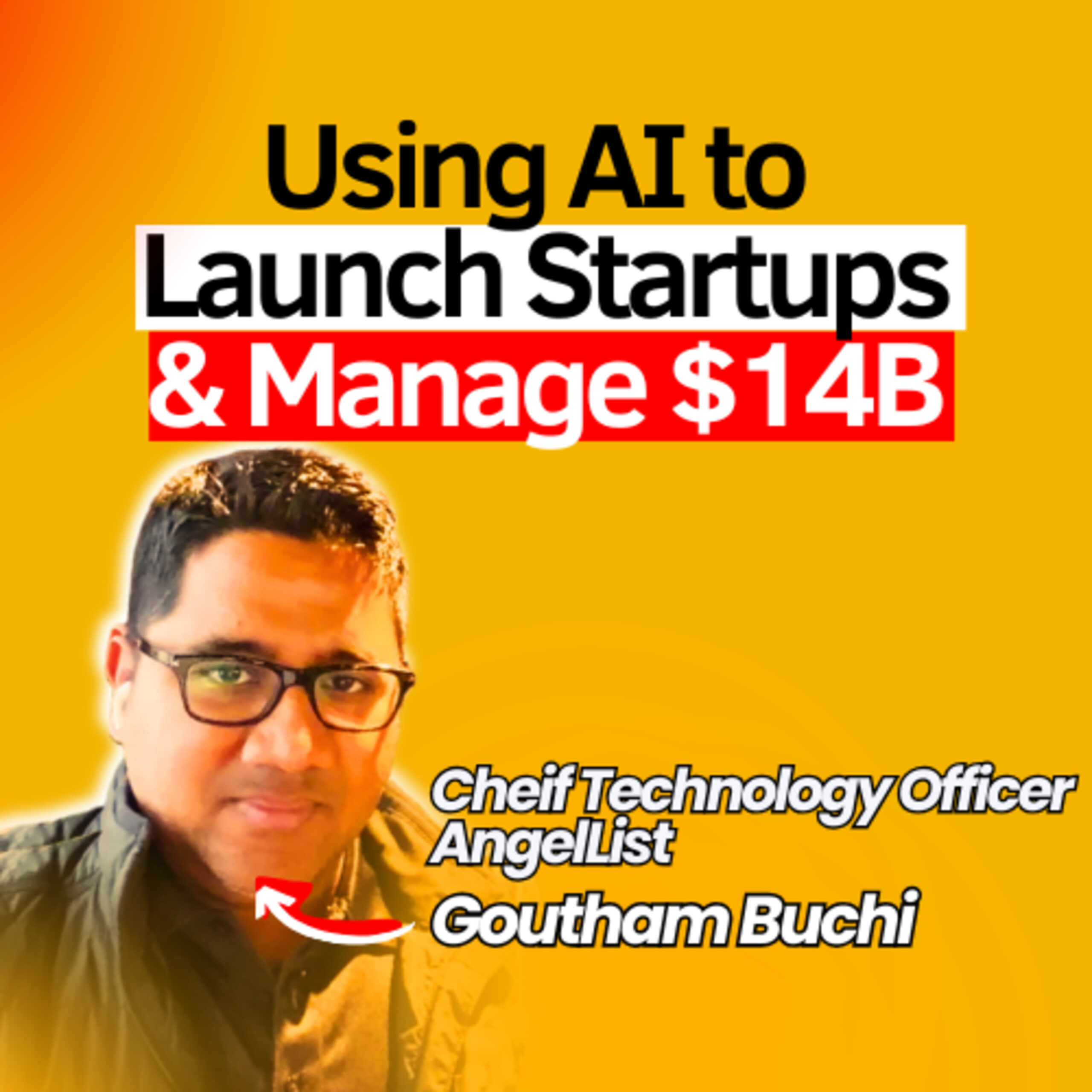 Automating Startup Formation, Scaling Fund Products, Applying AI Across Venture Tools | AngelList CTO Goutham Buchi