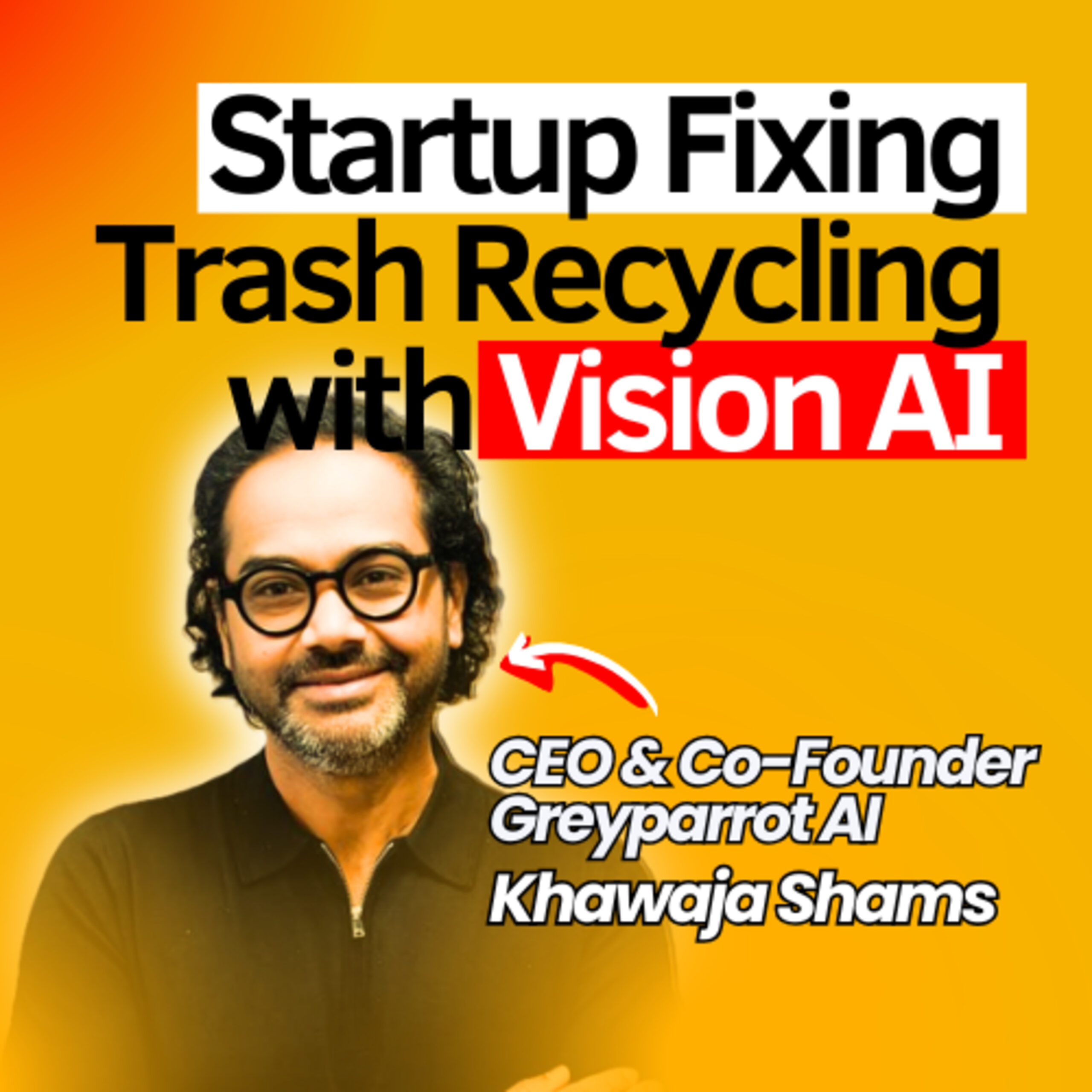 AI Startup Cleaning Up a $1.6 Trillion Crisis, Building a Hardware + AI Startup, Scaling Edge AI, Digitize Waster & Reduce Landfill | Ambarish Mitra Co-Founder of Greyparrot AI | #103